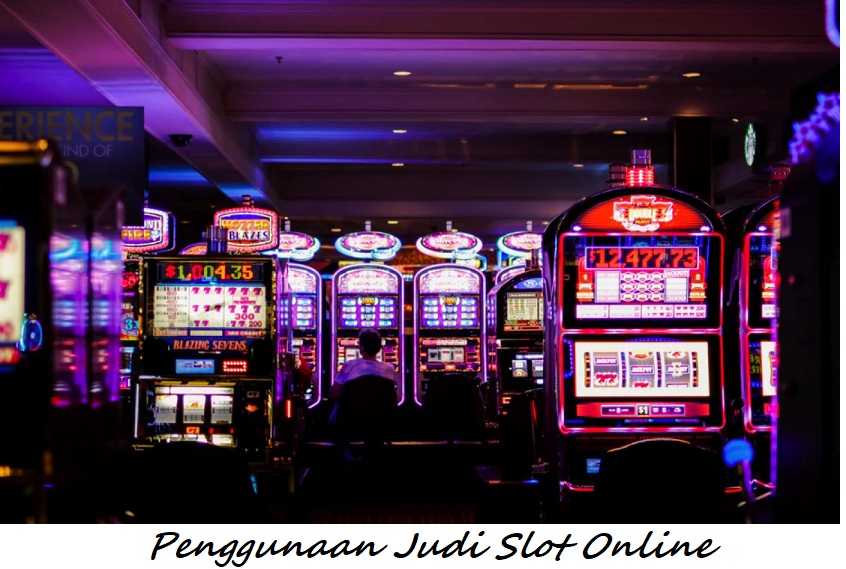 Penggunaan Judi Slot Online