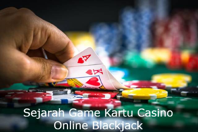 Sejarah Game Kartu Casino Online Blackjack